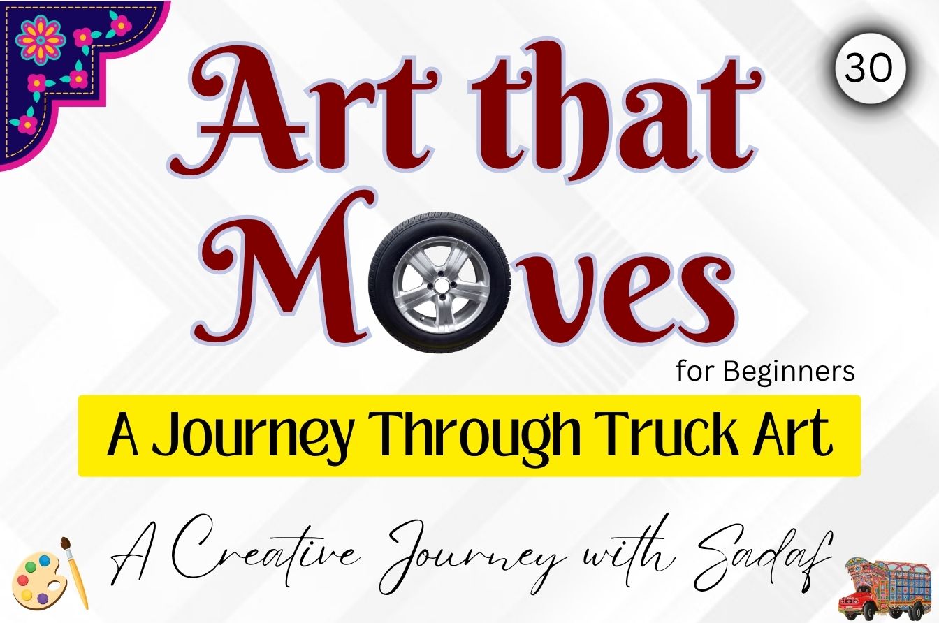 Art that Moves: A Journey Through Truck Art (Session: 30)